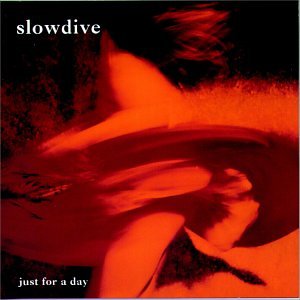 SLOWDIVE - JUST FOR A DAY