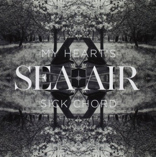 SEA+AIR - MY HEARTS SICK CHORD