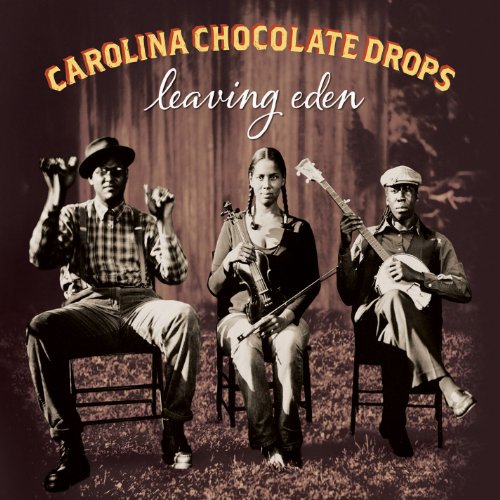 CAROLINA CHOCOLATE DROPS - LEAVING EDEN