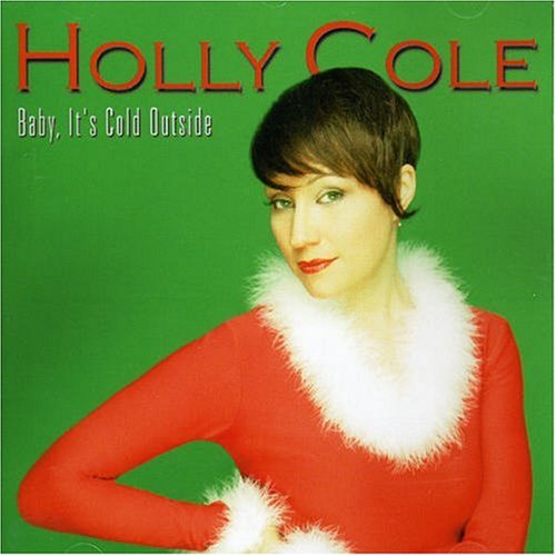 COLE, HOLLY - BABY ITS COLD OUTSIDE