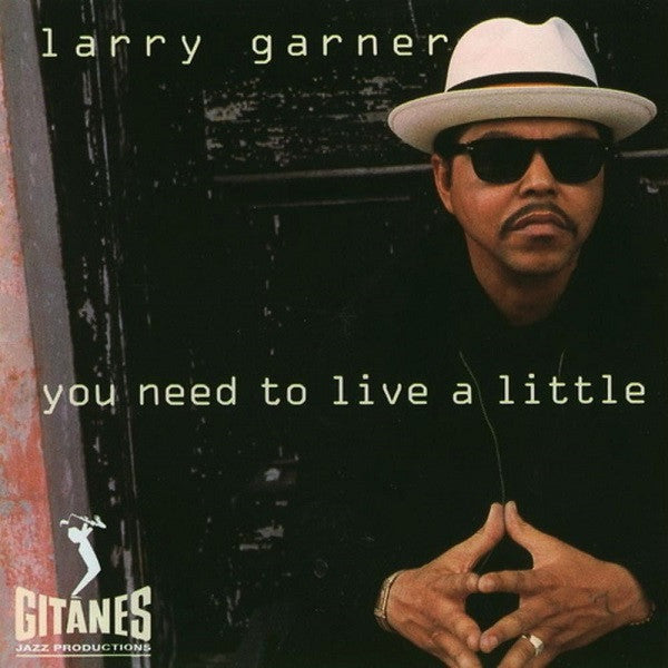 GARNER, LARRY  - YOU NEED TO LIVE A LITTLE