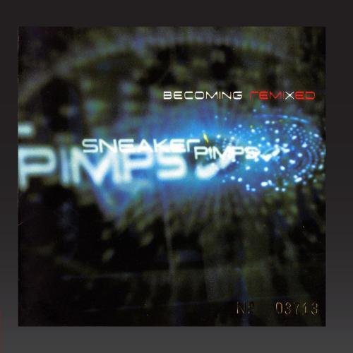 SNEAKER PIMPS - BECOMING REMIXED