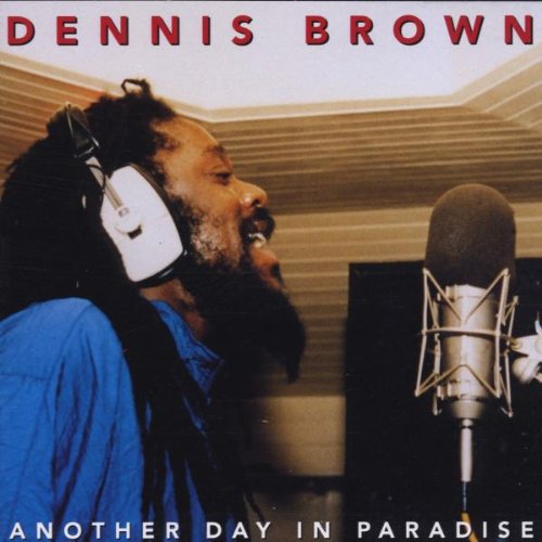 BROWN, DENNIS - ANOTHER DAY IN PARADISE