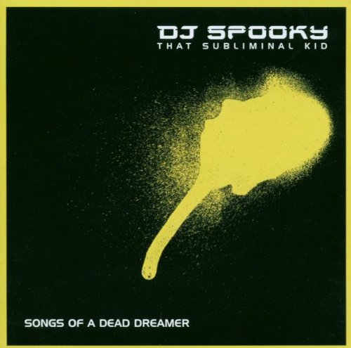 DJ SPOOKY  - SONGS OF A DEAD DREAMER