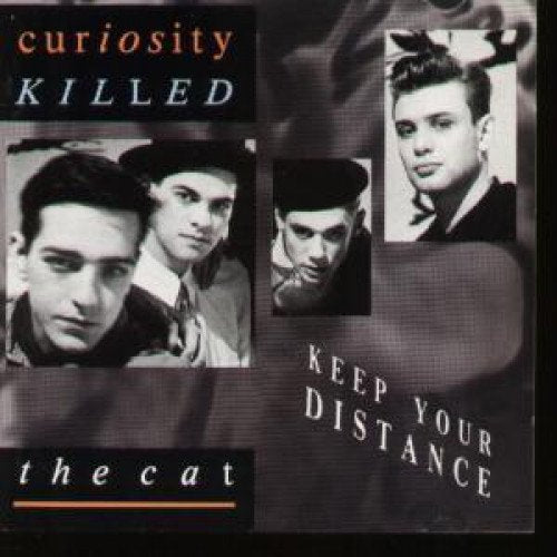 CURIOSITY KILLED THE CAT - KEEP YOUR DISTANCE