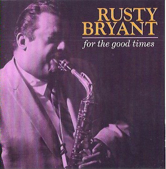 BRYANT, RUSTY  - FOR THE GOOD TIMES