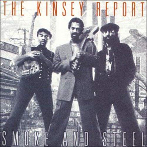 KINSEY REPORT - SMOKE AND STEEL