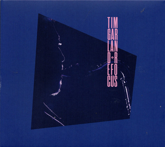 GARLAND, TIM  - REFOCUS