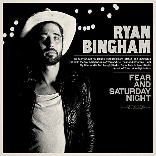 RYAN BINGHAM - FEAR AND SATURDAY NIGHT