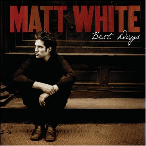 MATT WHITE - BEST DAYS