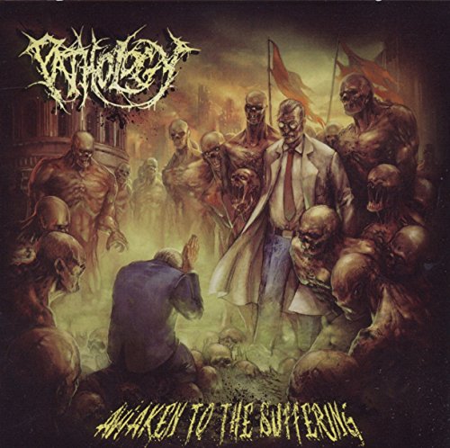 PATHOLOGY - AWAKEN TO THE SUFFERING