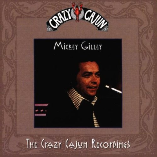 GILLEY, MICKEY - CRAZY CAJUN RECORDINGS