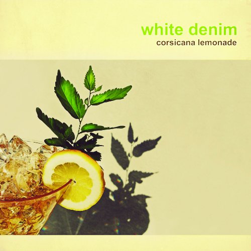 WHITE DENIM - CORSICANA LEMONADE