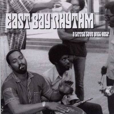 EAST BAY RHYTHM  - A LITTLE LOVE WILL HELP