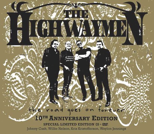 HIGHWAYMEN  - ROAD GOES ON FOREVER (10TH ANN. ED-W/ DV