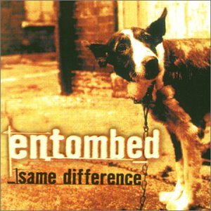 ENTOMBED - SAME DIFFERENCE