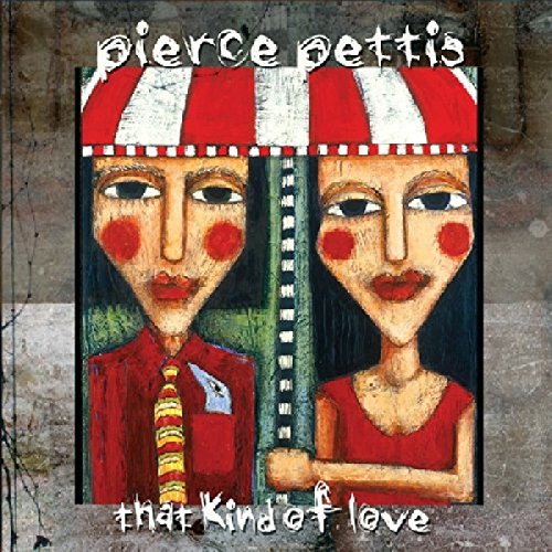 PETTIS, PIERCE - THAT KIND OF LOVE