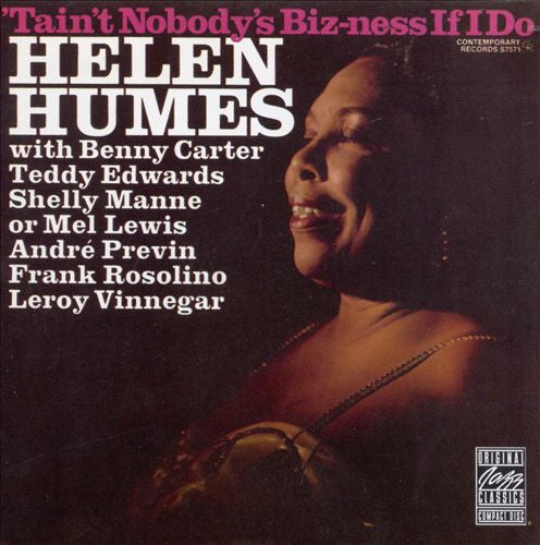 HUMES, HELEN  - 'TAIN'T NOBODY'S BIZ-NESS IF I DO