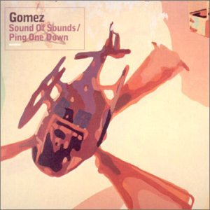 GOMEZ - SOUND OF SOUNDS / PING ONE DOWN 1