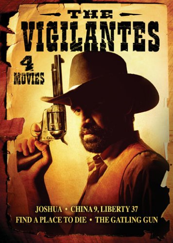 THE VIGILANTES: JOSHUA/CHINA 9, LIBERTY 37/FIND A PLACE TO DIE/THE GATLING GUN [IMPORT]