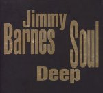 BARNES, JIMMY  - SOUL DEEP