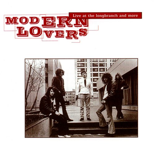 MODERN LOVERS - LIVE AT THE LONGBRANCH AND MOR