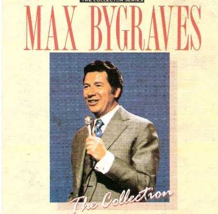 MAX BYGRAVES - THE COLLECTION