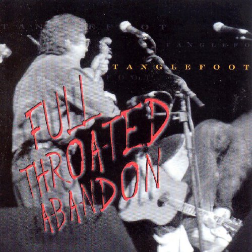 TANGLEFOOT - TANGLEFOOT - FULL THROATED ABANDON