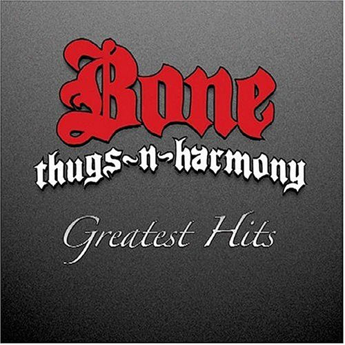 BONE THUGS N HARMONY - GREATEST HITS