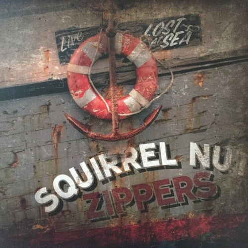 SQUIRREL NUT ZIPPERS  - LOST AT SEA