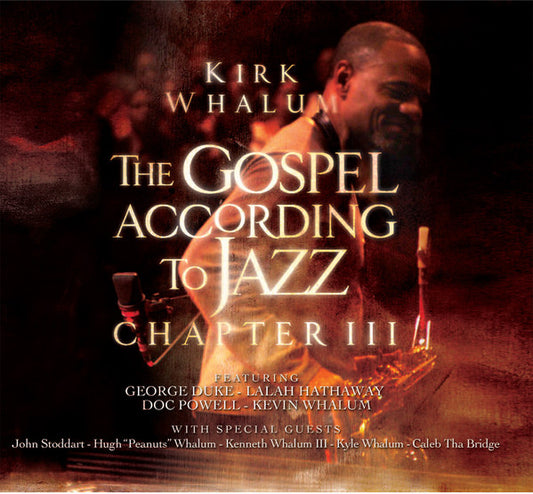 WHALUM, KIRK  - GOSPEL ACCORDING TO JAZZ CHAPTER IV