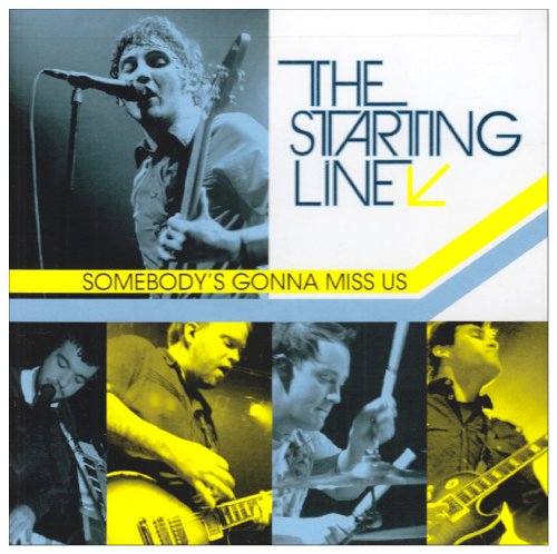 STARTING LINE - SOMEBODYS GONNA MISS US