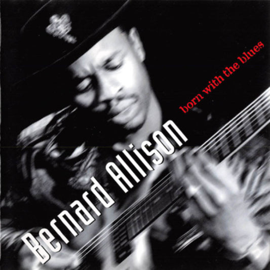 ALLISON, BERNARD  - BORN WITH THE BLUES