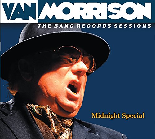 VAN MORRISON - MIDNIGHT SPECIAL: THE BANG R