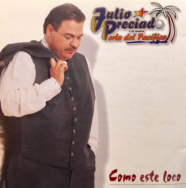 PRECIADO, JULIO  - COMO ESTE LOCO (LATIN)
