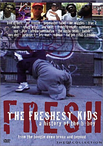 THE FRESHEST KIDS: A HISTORY OF THE B-BOY