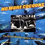 BIAFRA, JELLO - NO MORE COCOONS