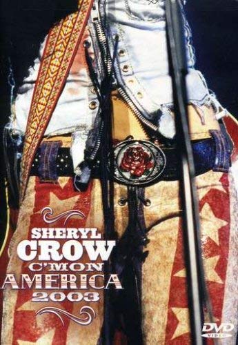 SHERYL CROW: C'MON AMERICA 2003