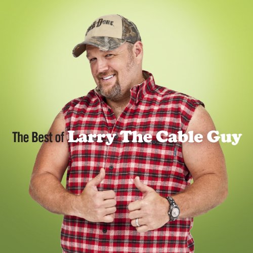 LARRY THE CABLE GUY - THE BEST OF LARRY THE CABLE GUY