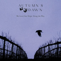 AUTUMN'S DAWN - WE LOST OUR HOPE ALONG THE WAY [CD]