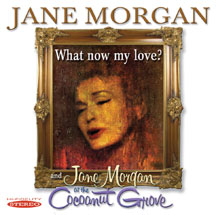 JANE MORGAN - WHAT NOW MY LOVE / JANE MORGAN AT COCOANUT GROVE [CD]