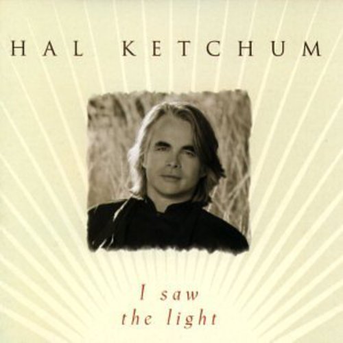 HAL KETCHUM - I SAW THE LIGHT