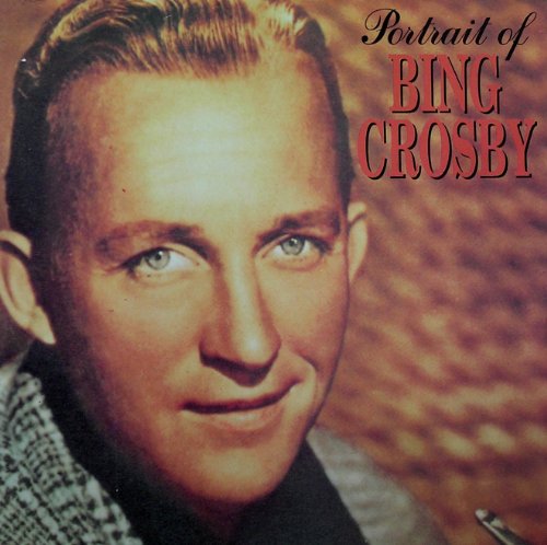 BING CROSBY - PORTRAIT OF BING CROSBY