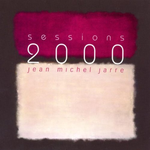 JARRE, JEAN-MICHEL  - SESSIONS 2000