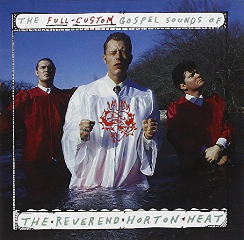 THE REVEREND HORTON HEAT - FULL-CUSTOM GOSPEL..