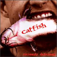 CATFISH  - VICIOUSLY DELICIOUS