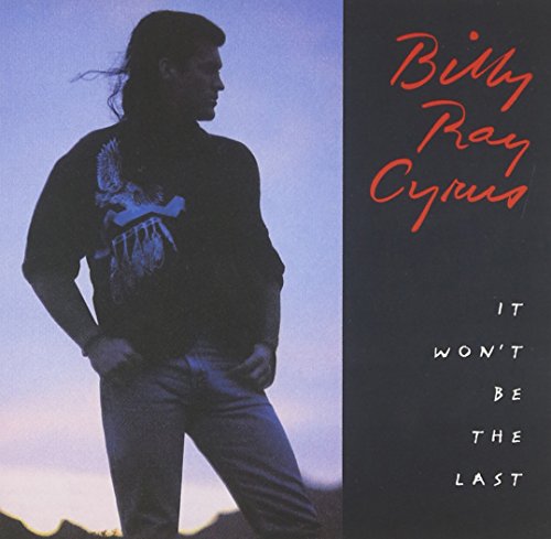 CYRUS, BILLY RAY - IT WON'T BE THE LAST