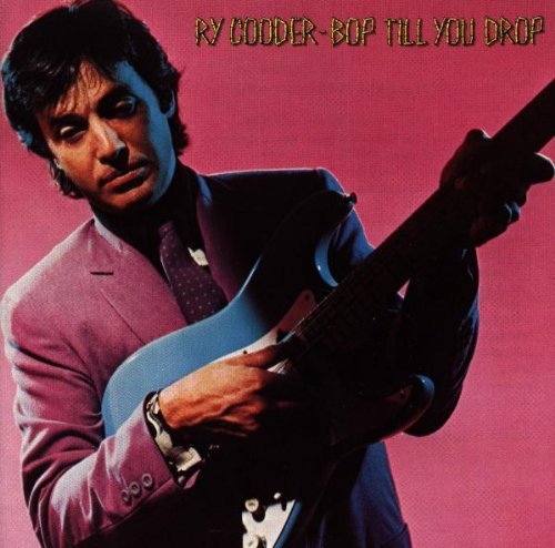 RY COODER - BOP TILL YOU DROP