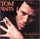 TOM WAITS - THE EARLY YEARS, VOL. 2