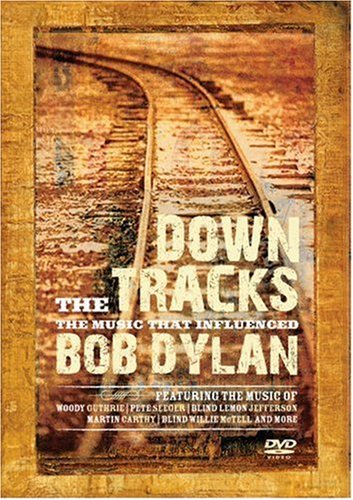 DOWN THE TRACKS: THE MUSIC THAT INFLUENCED BOB DYLAN